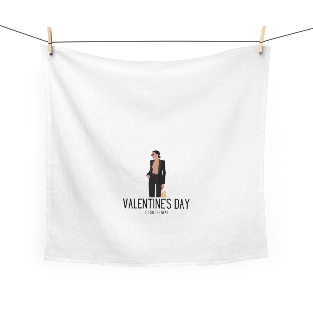 Holiday SPECIAL! "Valentine's is for the Weak" Tea Towel