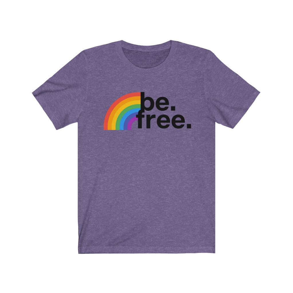 "Be. Free. (Rainbow)" Unisex Jersey Short Sleeve Tee
