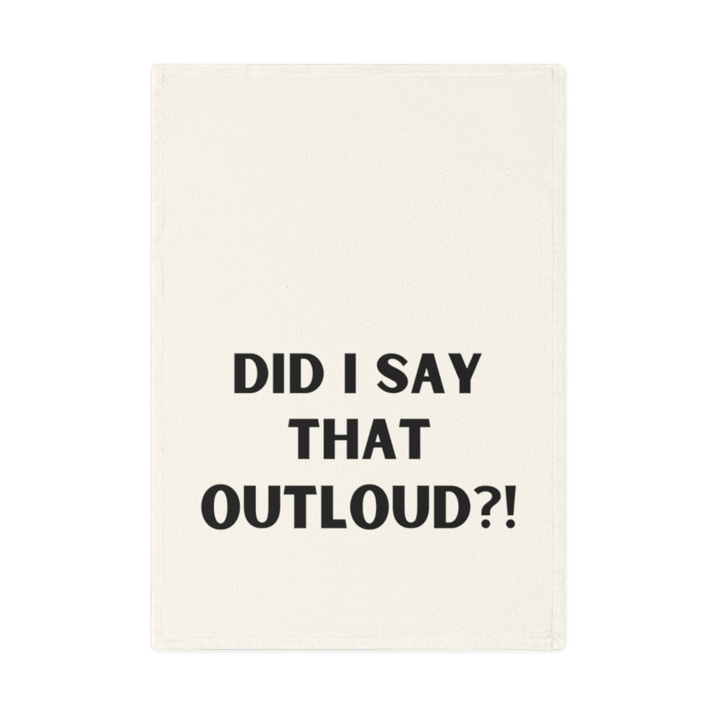 Did I Say That Out Loud?! Cotton Tea Towel
