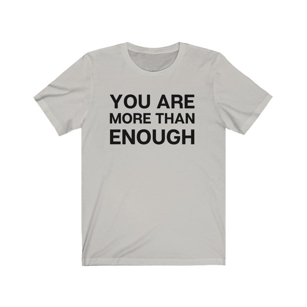 "You are more than enough" Unisex Jersey Short Sleeve Tee