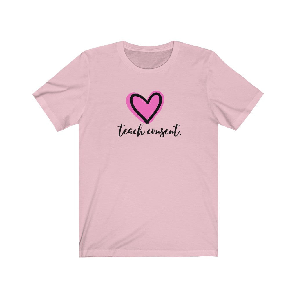 "Teach consent (heart)" Unisex Jersey Short Sleeve Tee