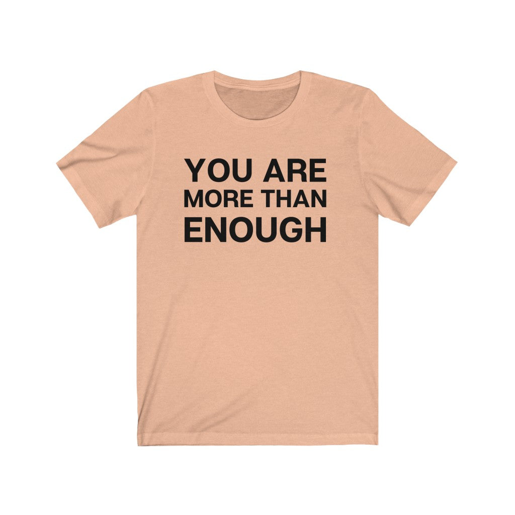 "You are more than enough" Unisex Jersey Short Sleeve Tee