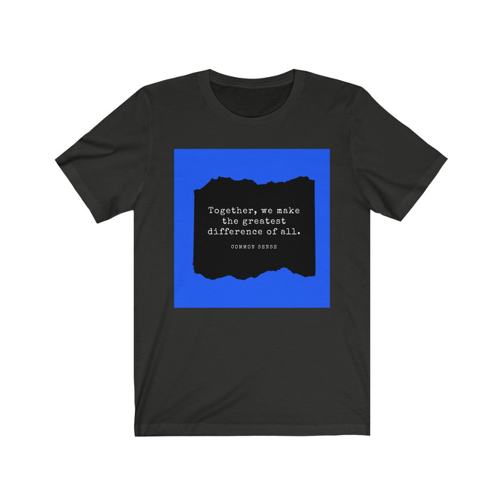 "Together, we make the greatest difference of all (Blue)" Common Sense Unisex Jersey Short Sleeve