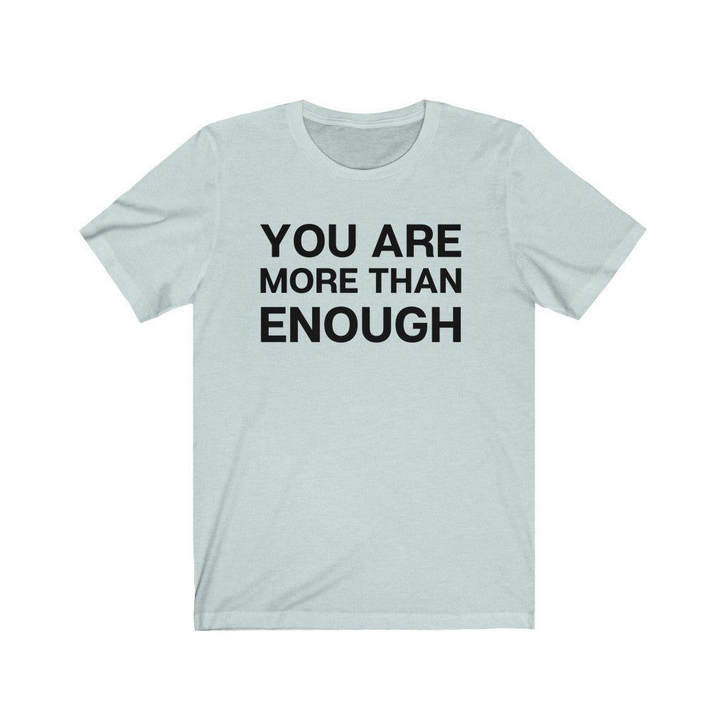 "You are more than enough" Unisex Jersey Short Sleeve Tee