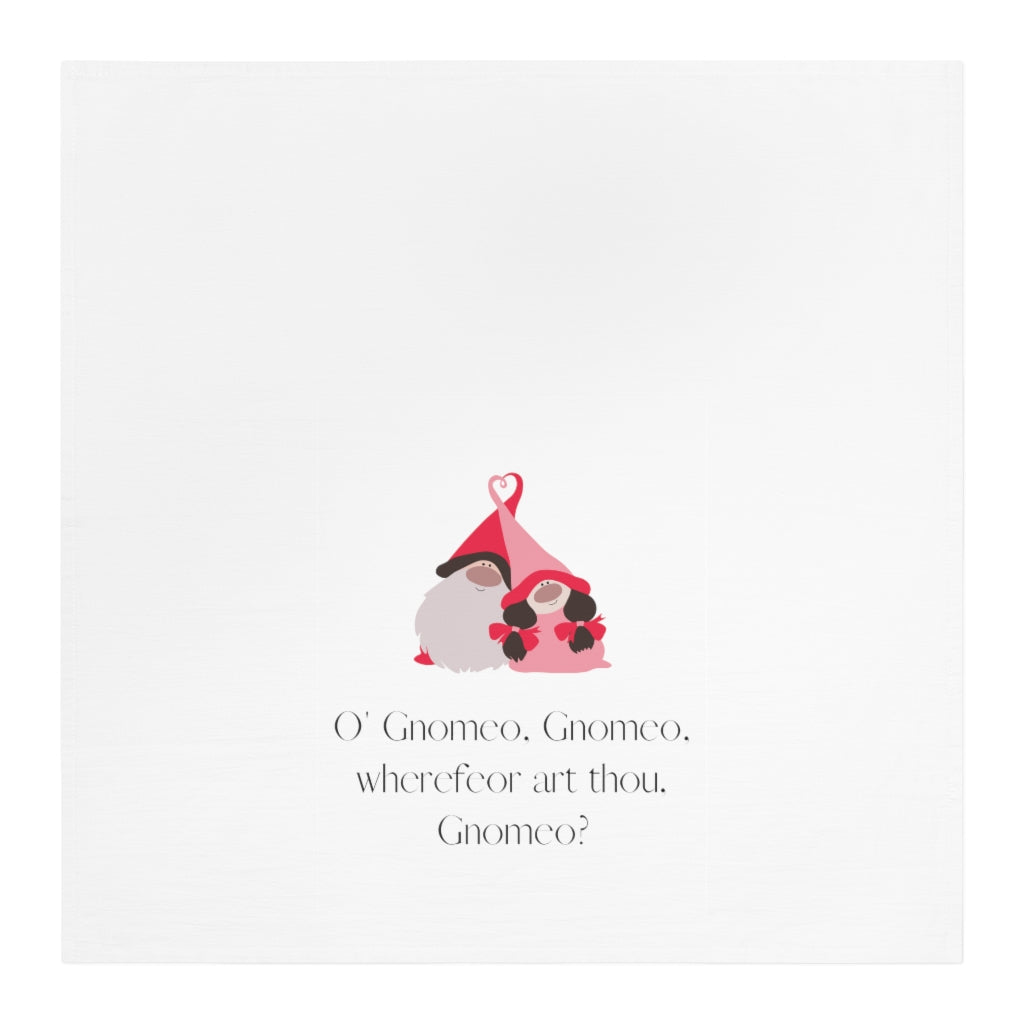 Valentine's Holiday SPECIAL! "Gnomeo, Gnomeo, wherefore art thou?" Tea Towel