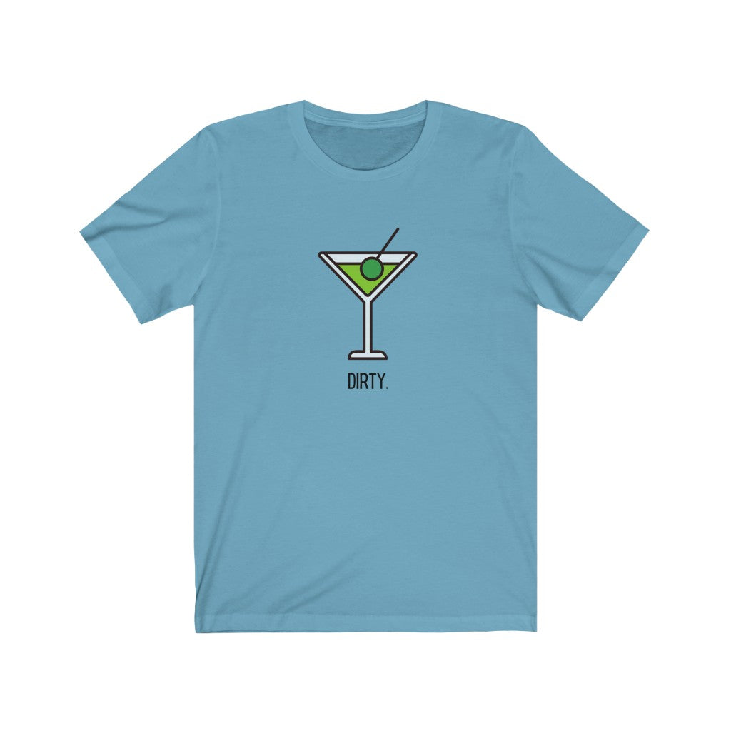 "Dirty (Martini)" Unisex Jersey Short Sleeve