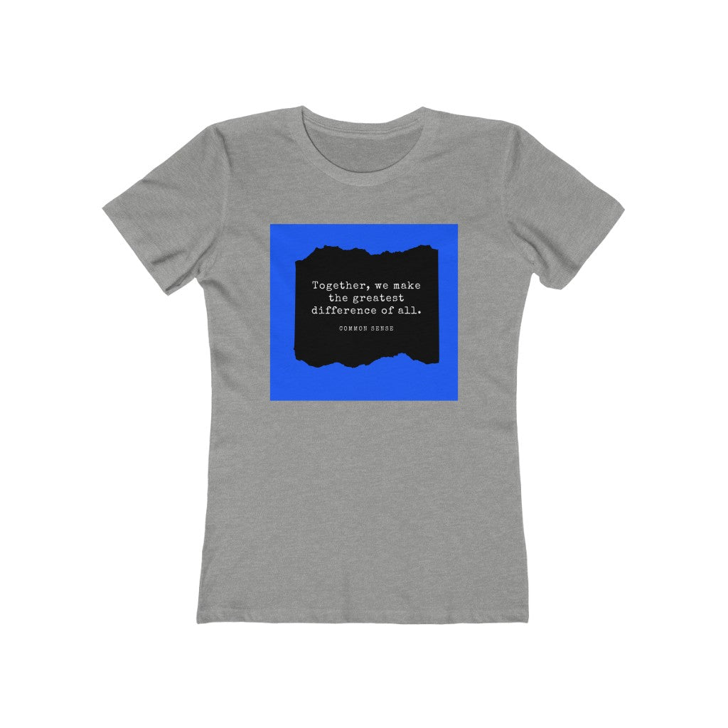 "Together, we make the greatest difference of all (Blue)" Common Sense Women's Slim Fit Cotton Tee