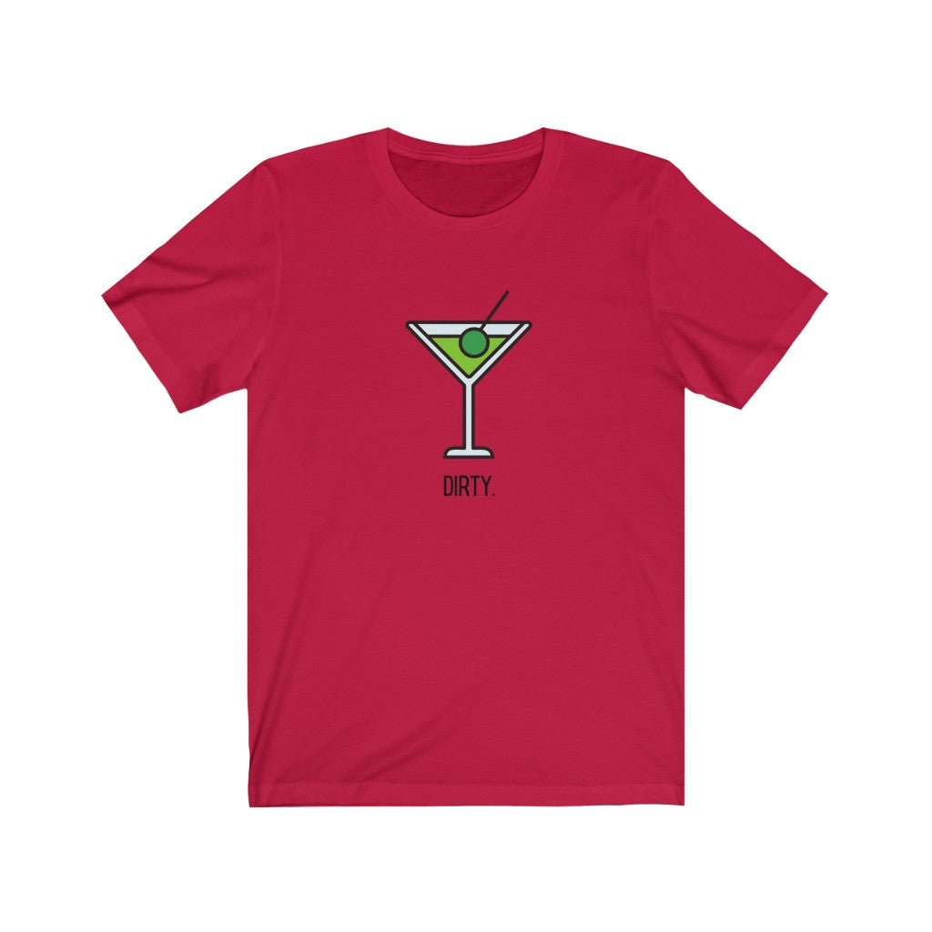 "Dirty (Martini)" Unisex Jersey Short Sleeve