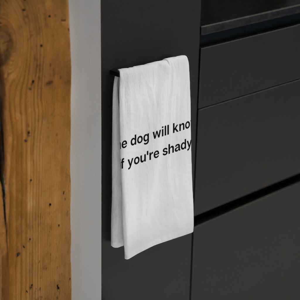 Ruff collection "The dog will know if you're shady." Tea Towel