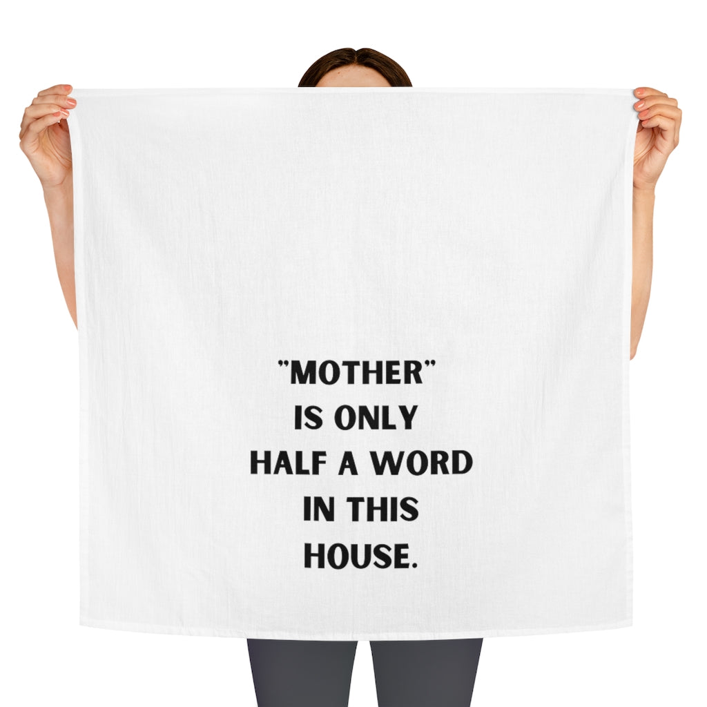 "Mother" is Only Half a Word in This House Tea Towel