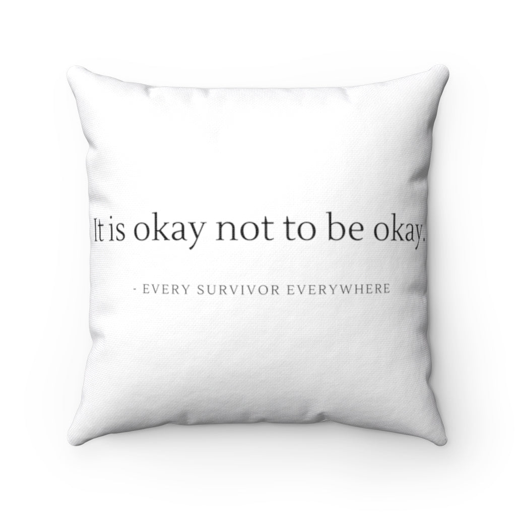 "It is okay not to be okay." Stretch Spun Polyester Square Pillow