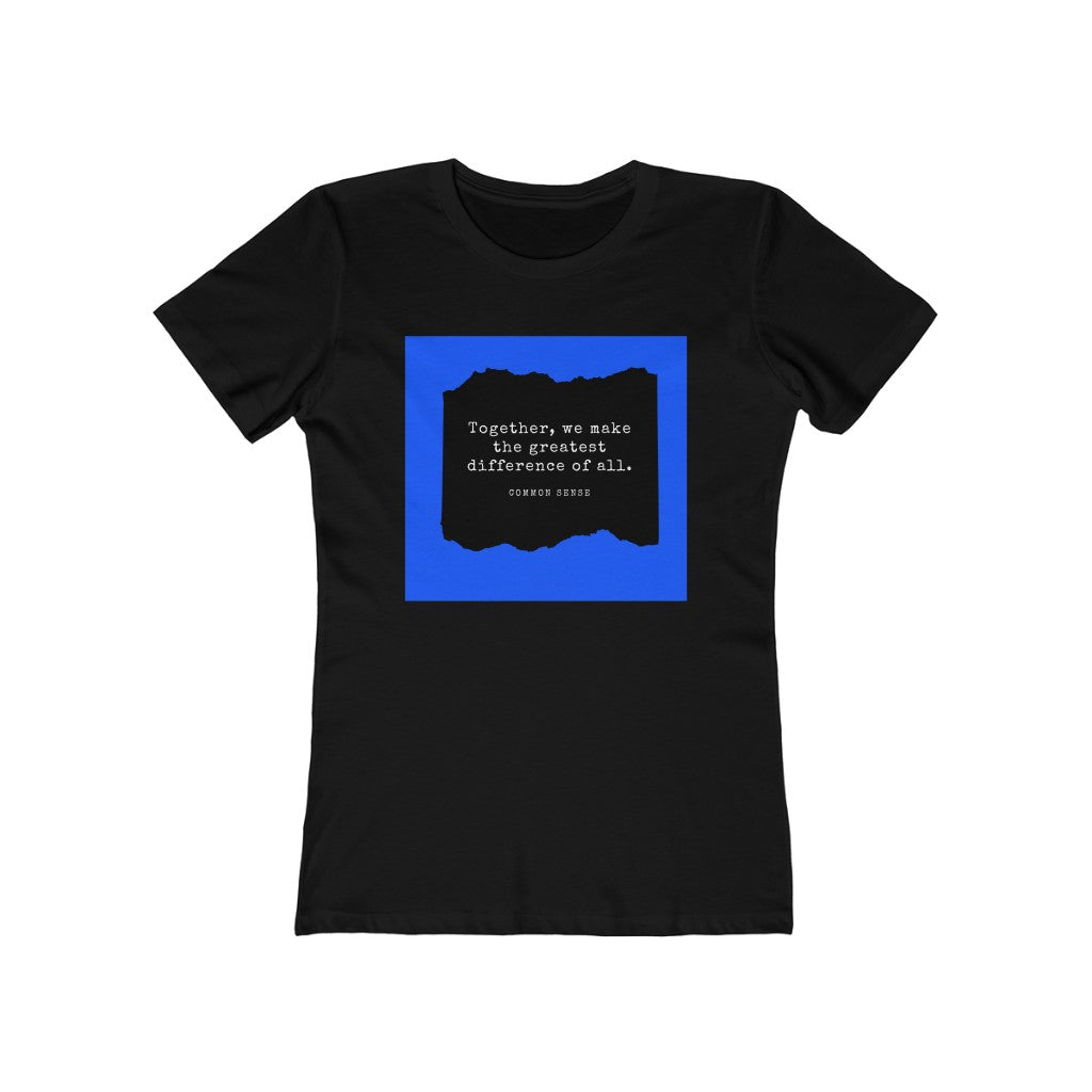 "Together, we make the greatest difference of all (Blue)" Common Sense Women's Slim Fit Cotton Tee