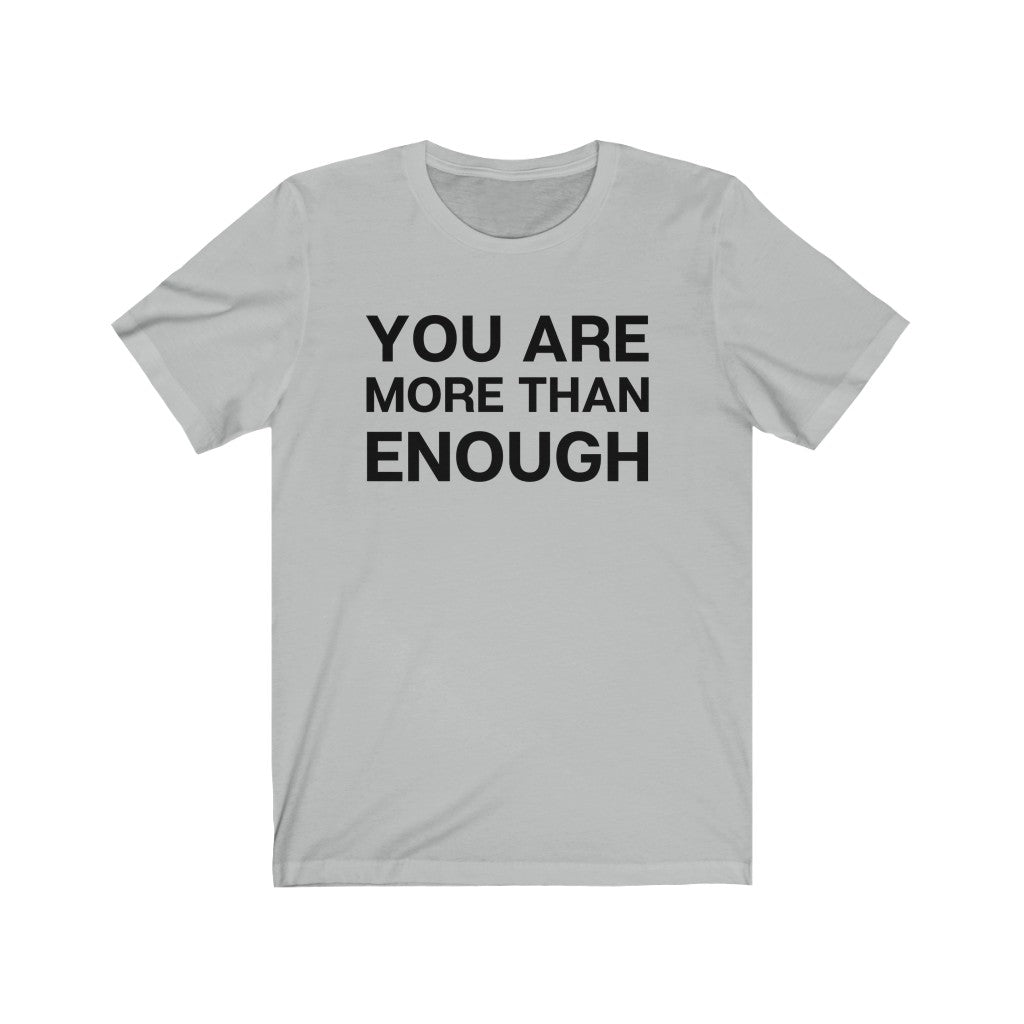 "You are more than enough" Unisex Jersey Short Sleeve Tee