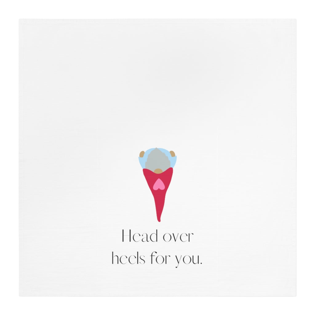 Valentine's Holiday SPECIAL! "Head over heels for you." Tea Towel