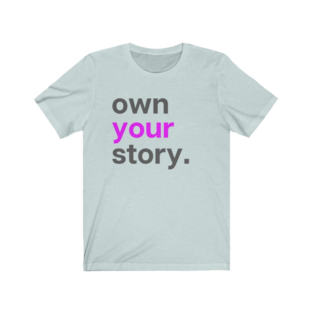"Own Your Story" Unisex Jersey Short Sleeve Tee