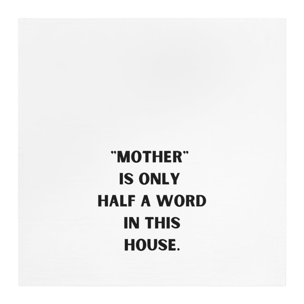 "Mother" is Only Half a Word in This House Tea Towel