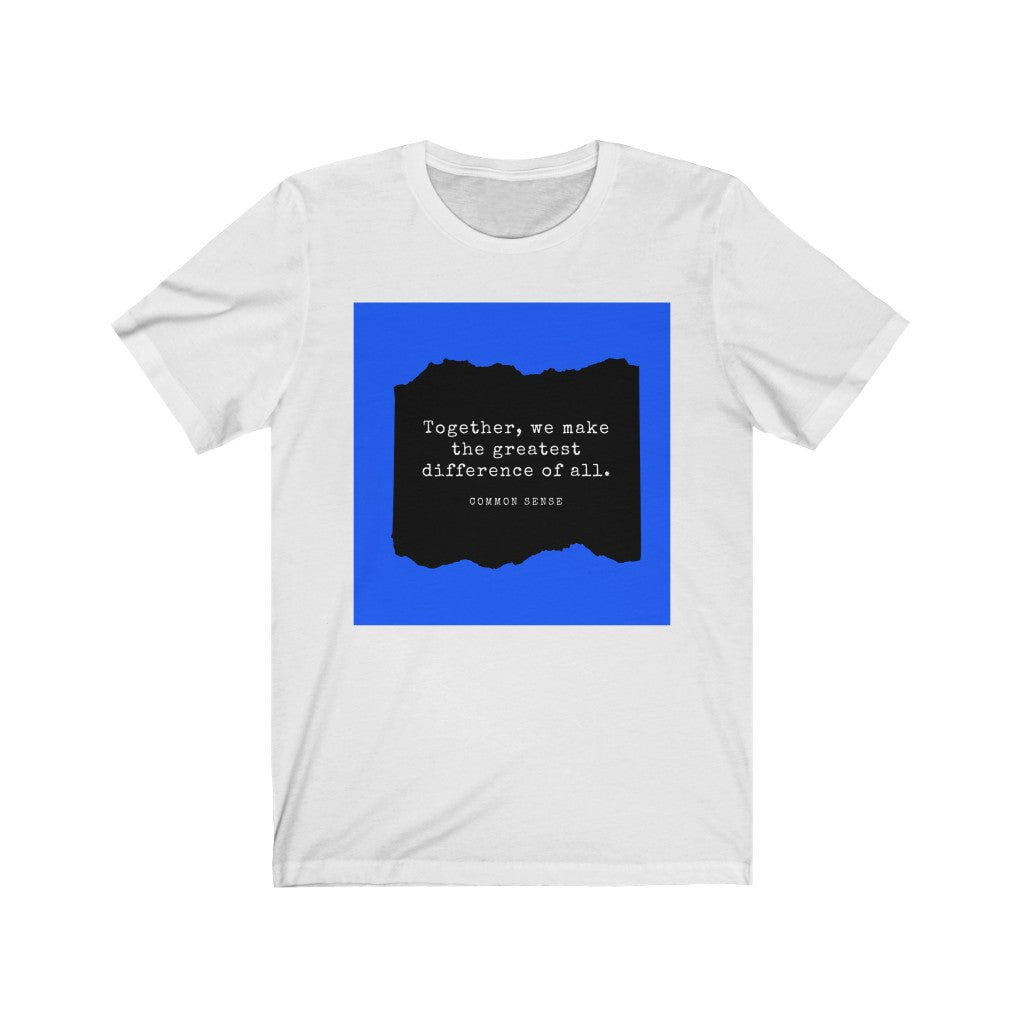 "Together, we make the greatest difference of all (Blue)" Common Sense Unisex Jersey Short Sleeve