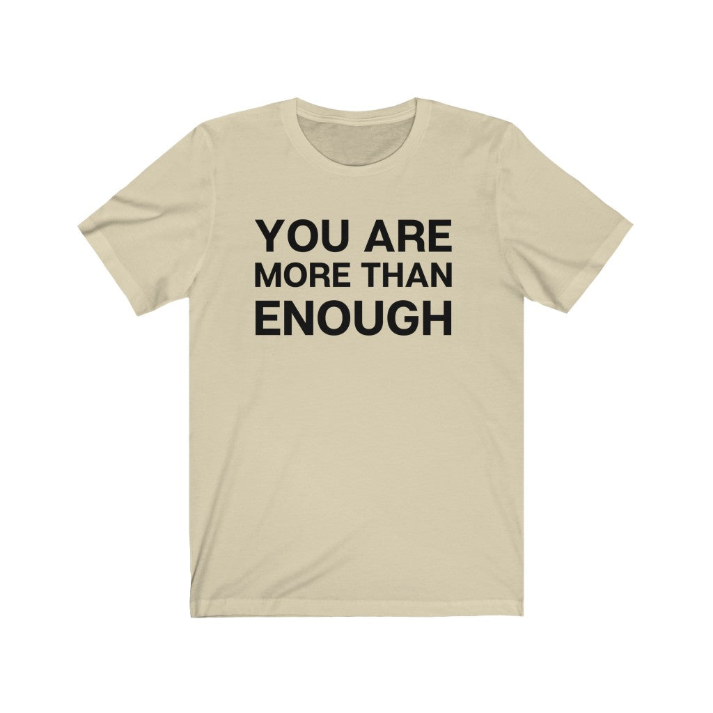 "You are more than enough" Unisex Jersey Short Sleeve Tee