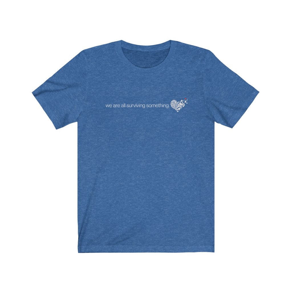 "We are all surviving something (heart)" Unisex Jersey Short Sleeve Tee