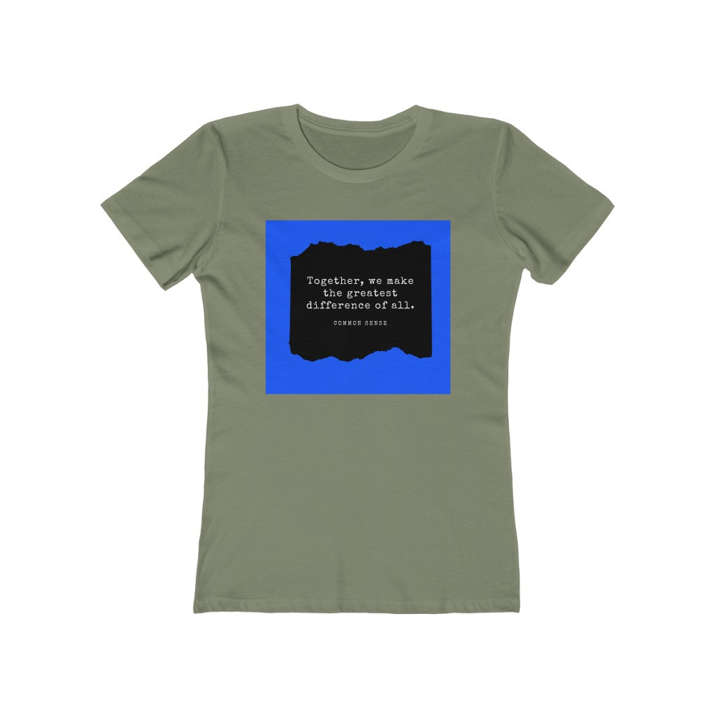 "Together, we make the greatest difference of all (Blue)" Common Sense Women's Slim Fit Cotton Tee