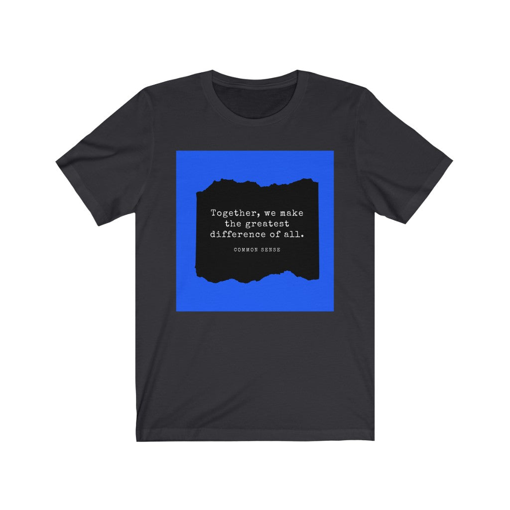 "Together, we make the greatest difference of all (Blue)" Common Sense Unisex Jersey Short Sleeve