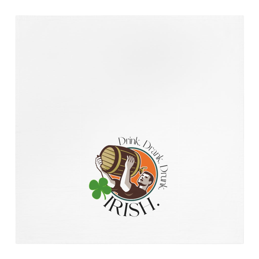 St. Pat's SPECIAL! "Drink. Drank. Drunk. IRISH." Tea Towel