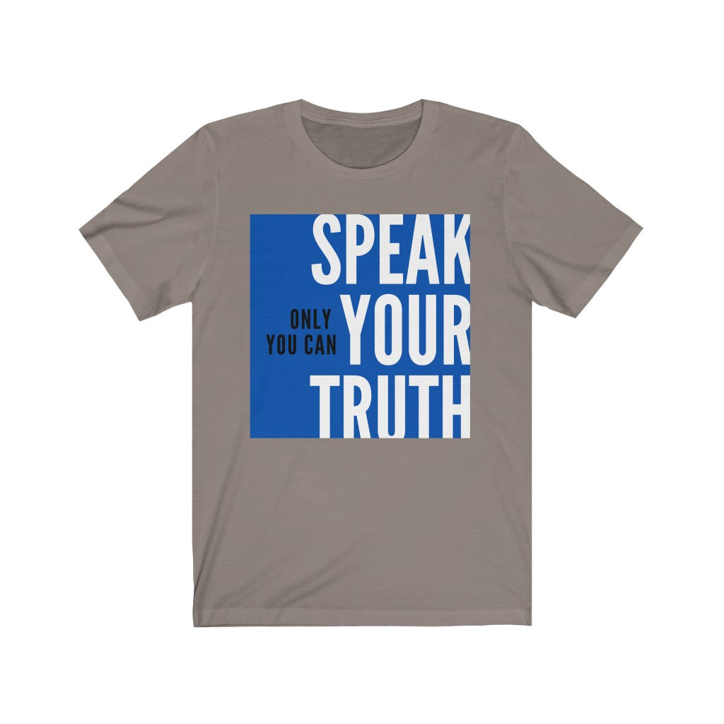 "Speak Your Truth" Unisex Jersey Short Sleeve Tee