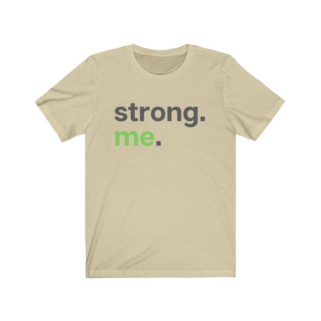 "Strong. Me." Unisex Jersey Short Sleeve Tee