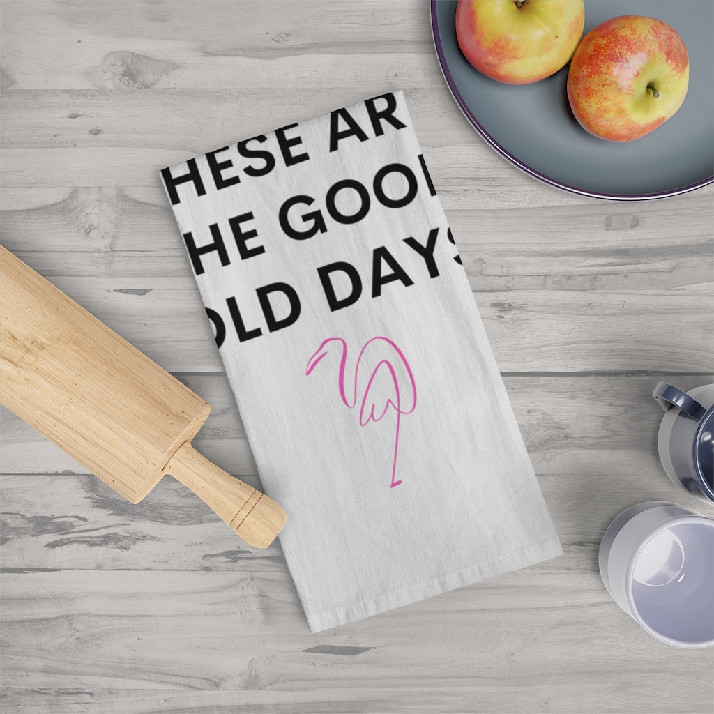 These are the Good Old Days Tea Towel