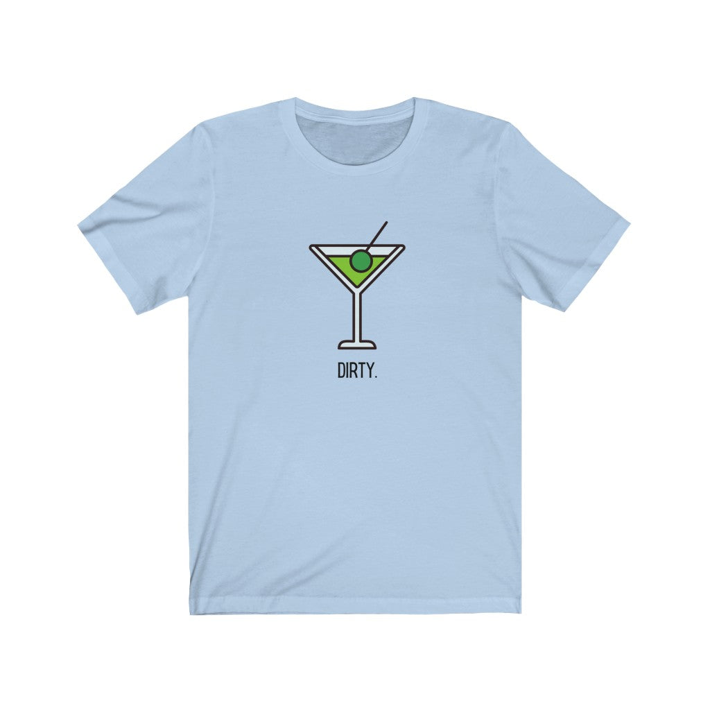 "Dirty (Martini)" Unisex Jersey Short Sleeve