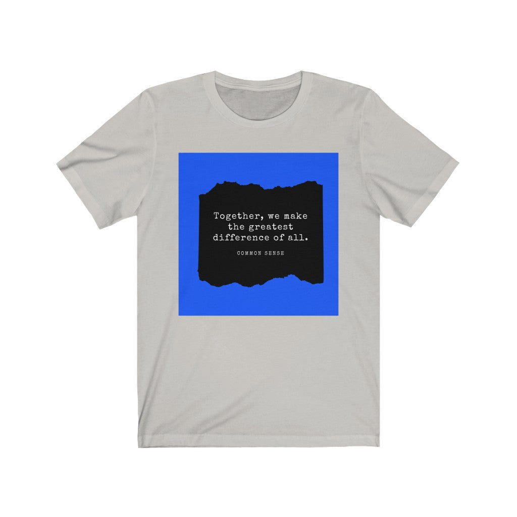 "Together, we make the greatest difference of all (Blue)" Common Sense Unisex Jersey Short Sleeve