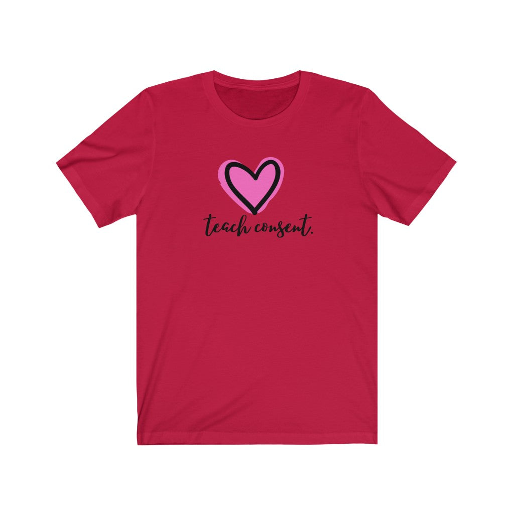 "Teach consent (heart)" Unisex Jersey Short Sleeve Tee