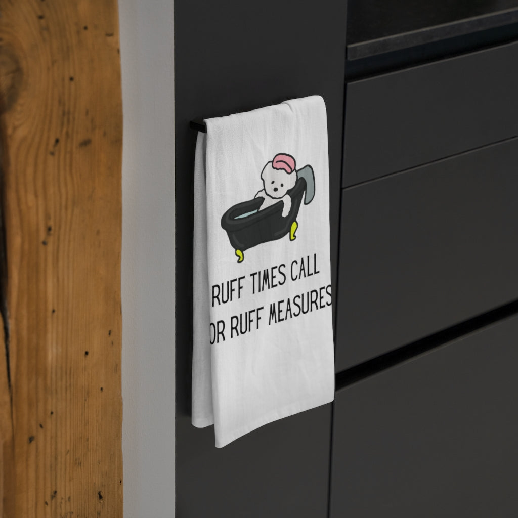 Ruff collection "Ruff times call for ruff measures." Tea Towel