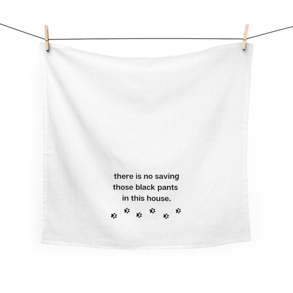 Ruff collection "No saving those black pants in this house." Tea Towel