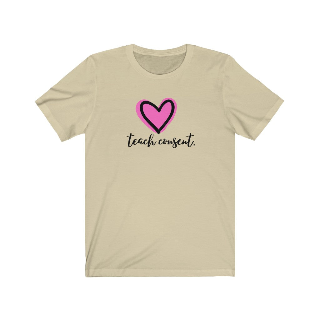 "Teach consent (heart)" Unisex Jersey Short Sleeve Tee