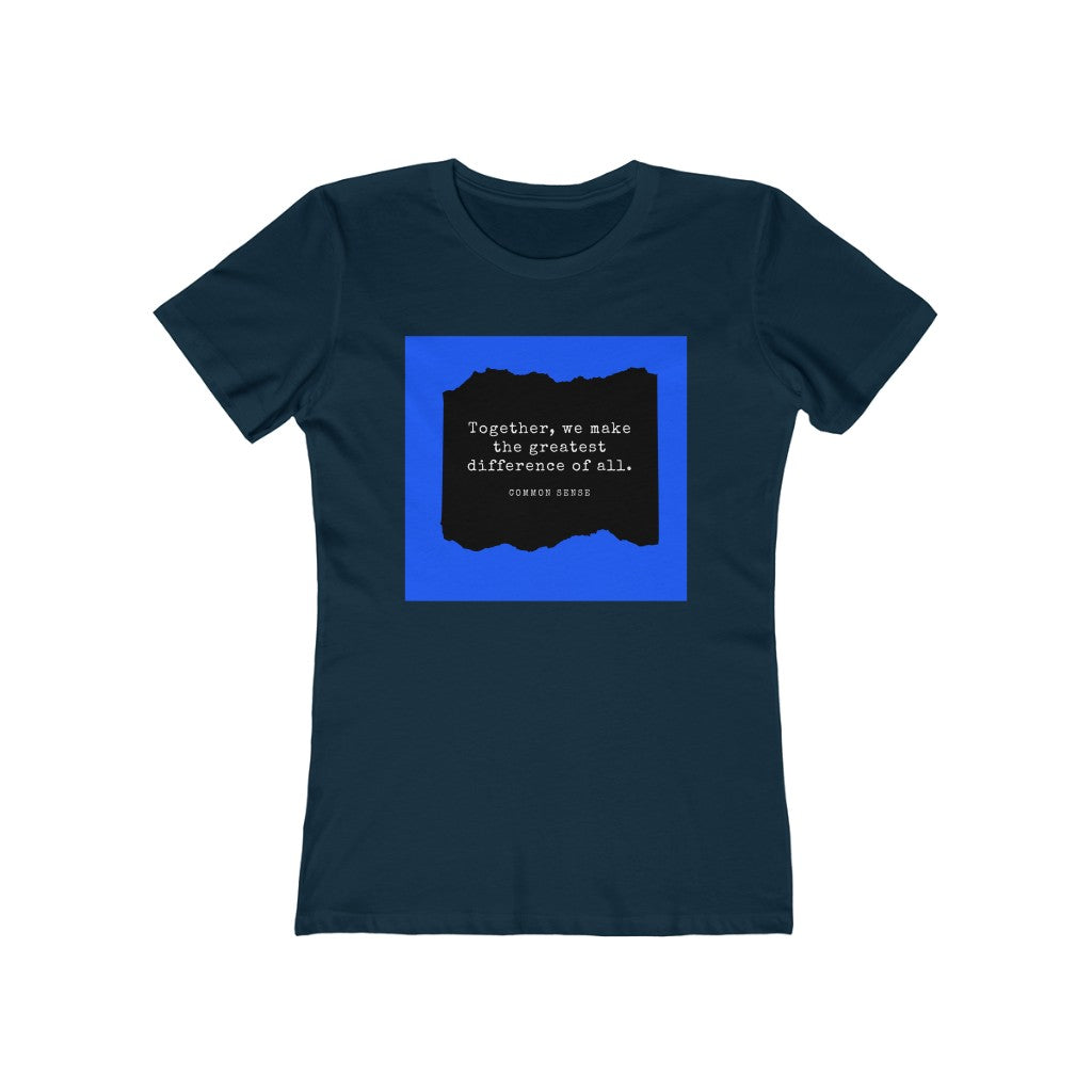 "Together, we make the greatest difference of all (Blue)" Common Sense Women's Slim Fit Cotton Tee