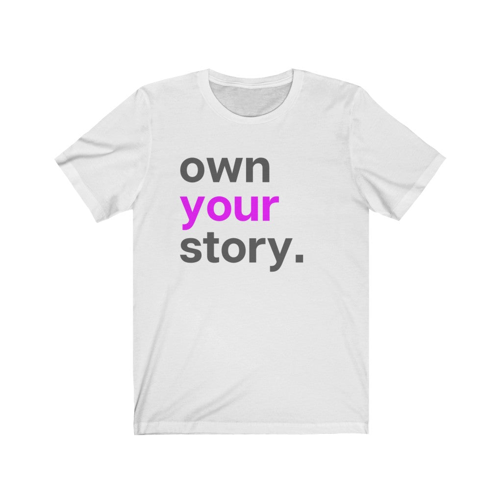 "Own Your Story" Unisex Jersey Short Sleeve Tee