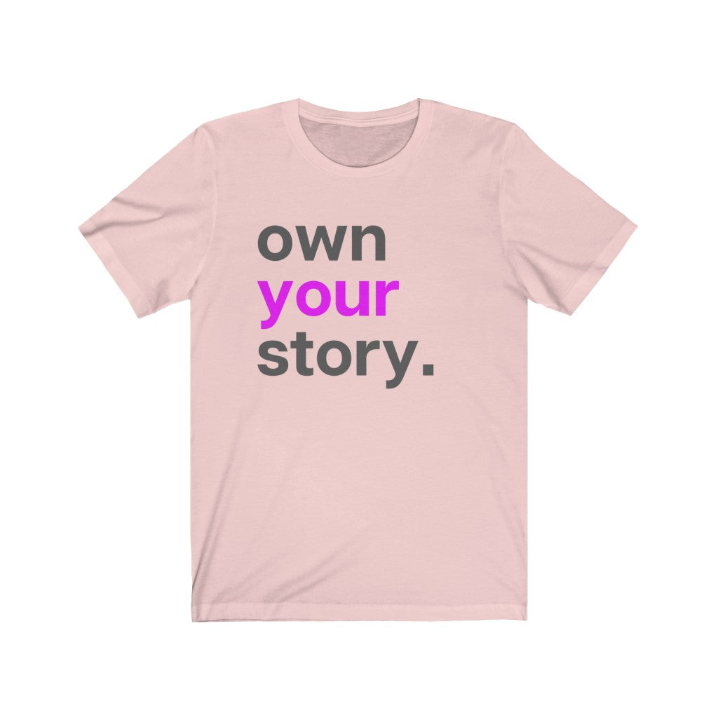 "Own Your Story" Unisex Jersey Short Sleeve Tee
