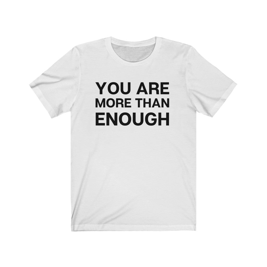 "You are more than enough" Unisex Jersey Short Sleeve Tee
