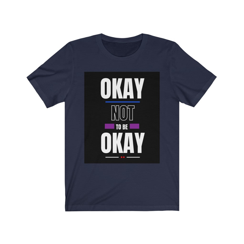 "Okay Not to Be Okay" (Bold Text) Unisex Jersey Short Sleeve Tee