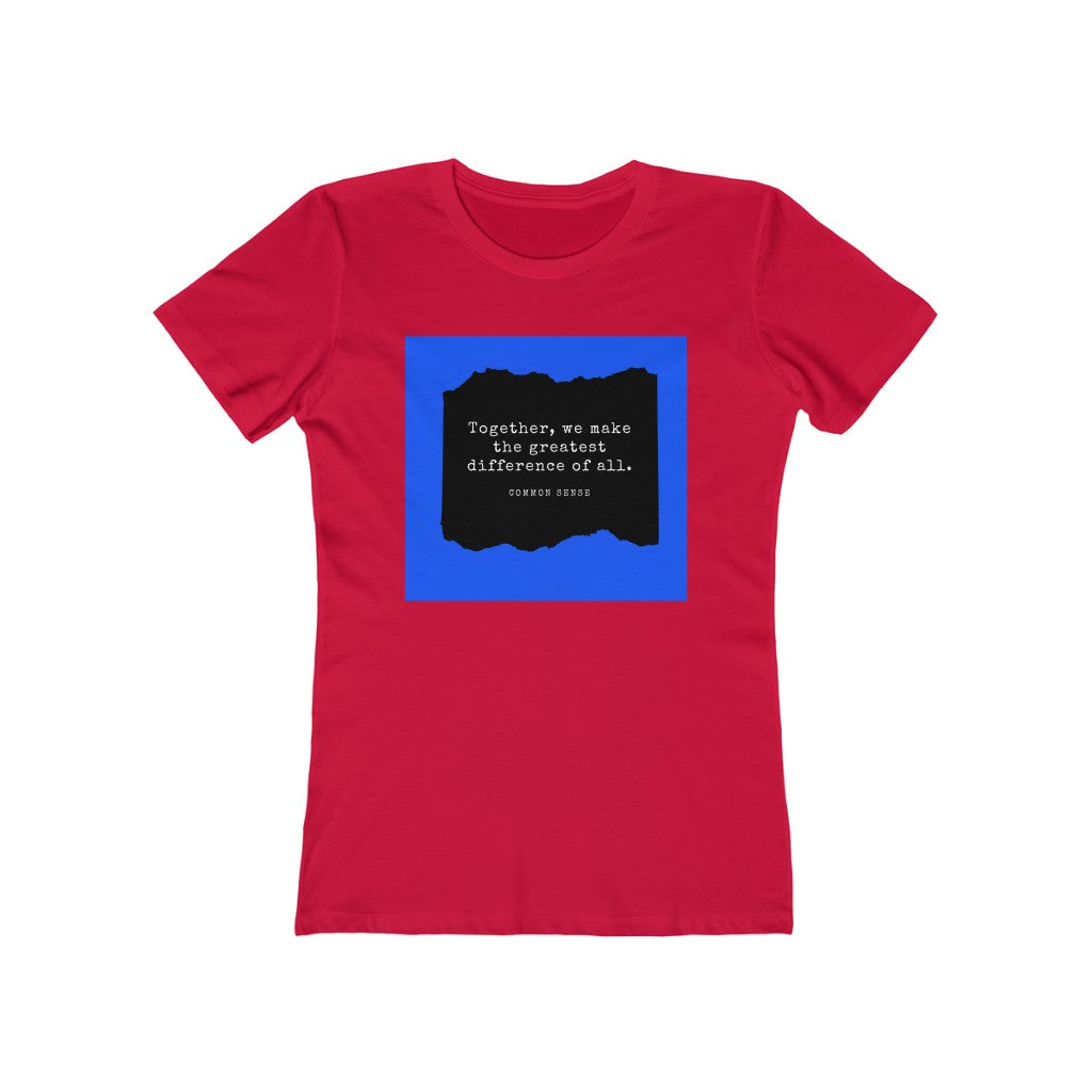 "Together, we make the greatest difference of all (Blue)" Common Sense Women's Slim Fit Cotton Tee