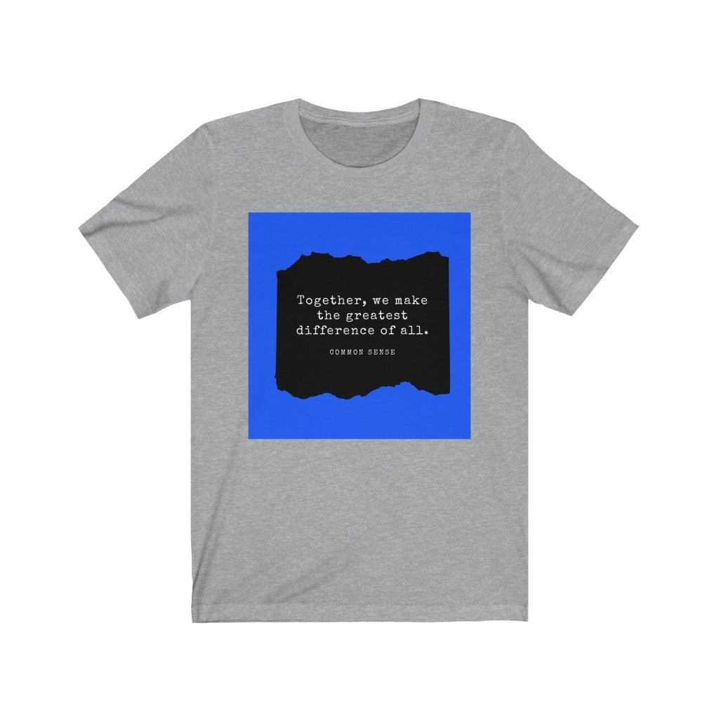 "Together, we make the greatest difference of all (Blue)" Common Sense Unisex Jersey Short Sleeve