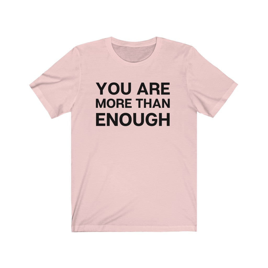 "You are more than enough" Unisex Jersey Short Sleeve Tee