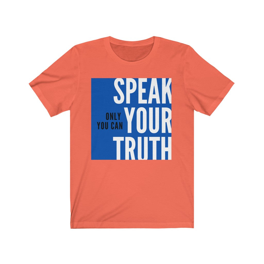"Speak Your Truth" Unisex Jersey Short Sleeve Tee
