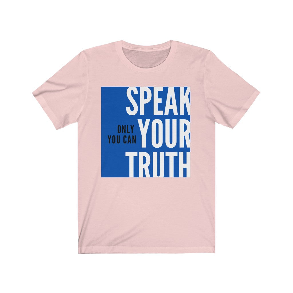 "Speak Your Truth" Unisex Jersey Short Sleeve Tee