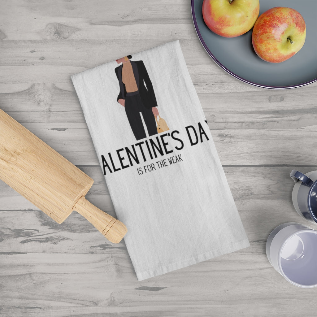 Holiday SPECIAL! "Valentine's is for the Weak" Tea Towel