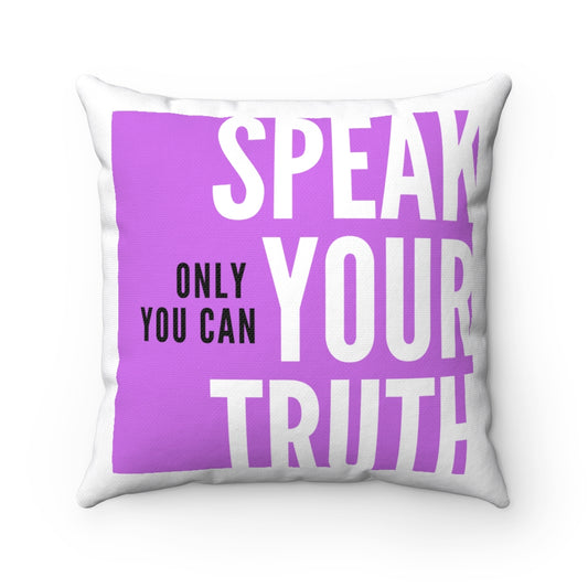 Speak Your Truth Stretch Spun Polyester Square Pillow