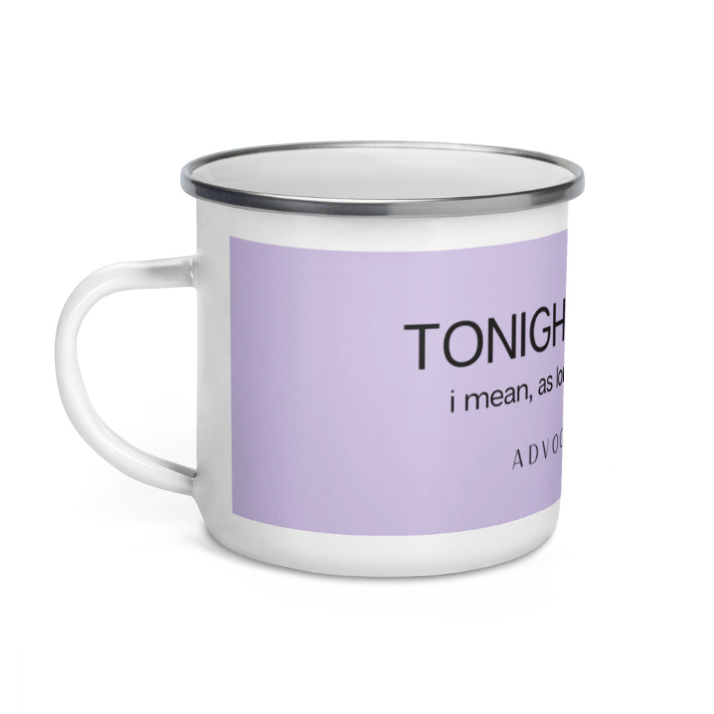 "TONIGHT, WE RIDE!" Advocate Humor Enamel Mug