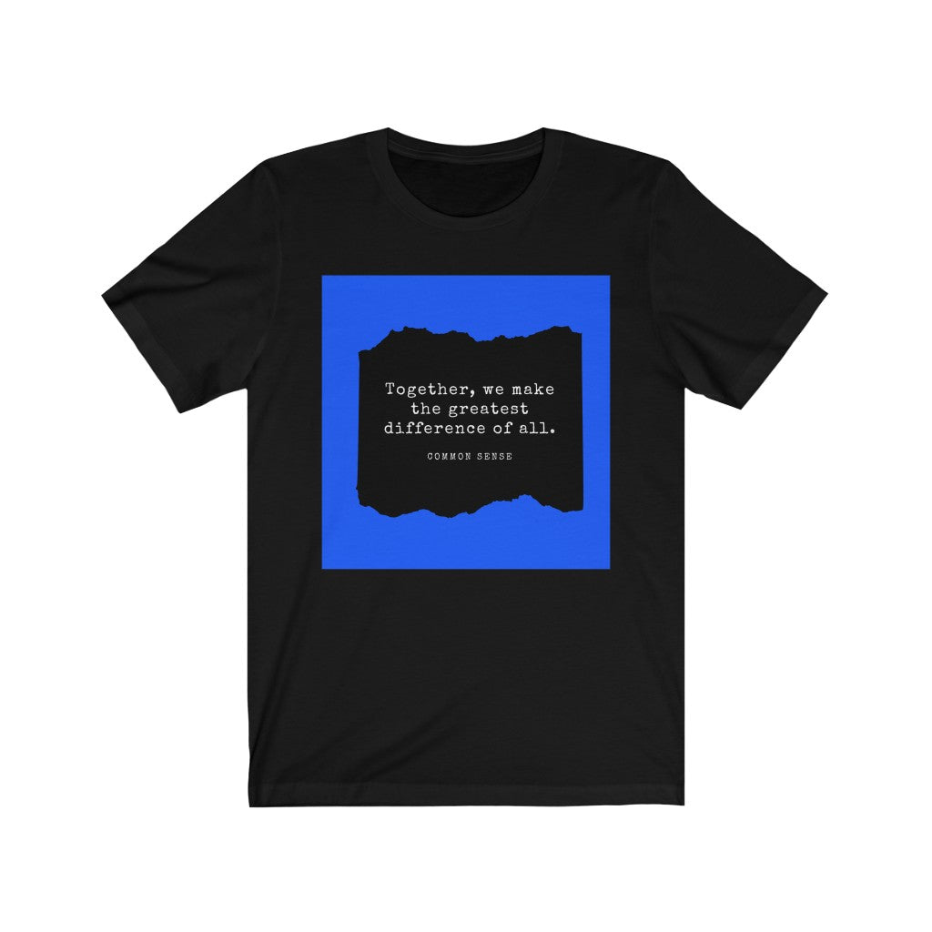 "Together, we make the greatest difference of all (Blue)" Common Sense Unisex Jersey Short Sleeve