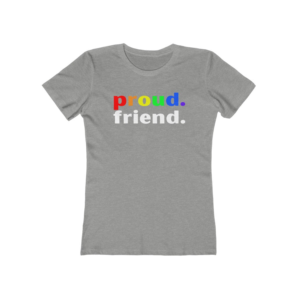 "Proud. Friend." Women's Slim Fit Cotton Tee